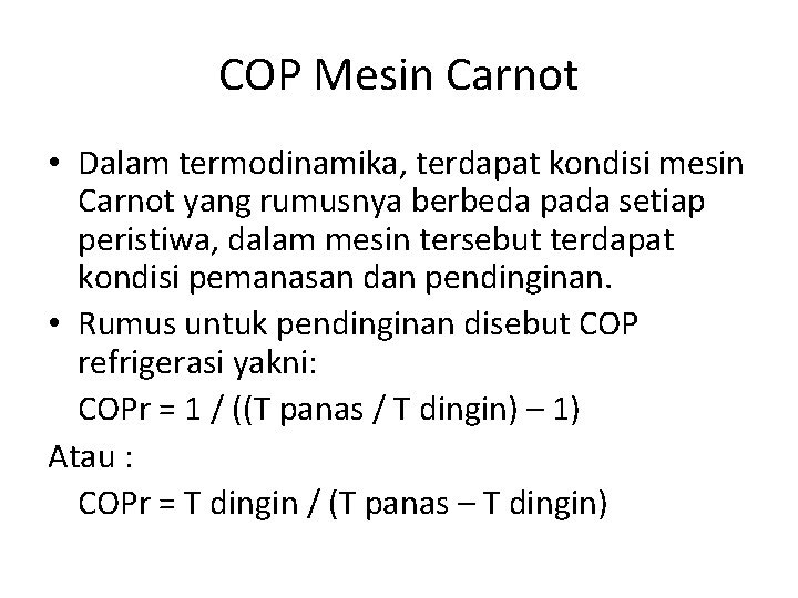 COP Mesin Carnot • Dalam termodinamika, terdapat kondisi mesin Carnot yang rumusnya berbeda pada