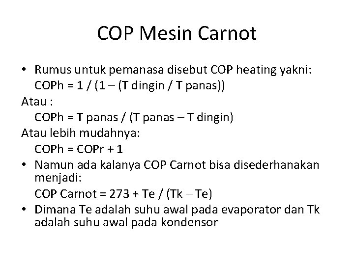 COP Mesin Carnot • Rumus untuk pemanasa disebut COP heating yakni: COPh = 1