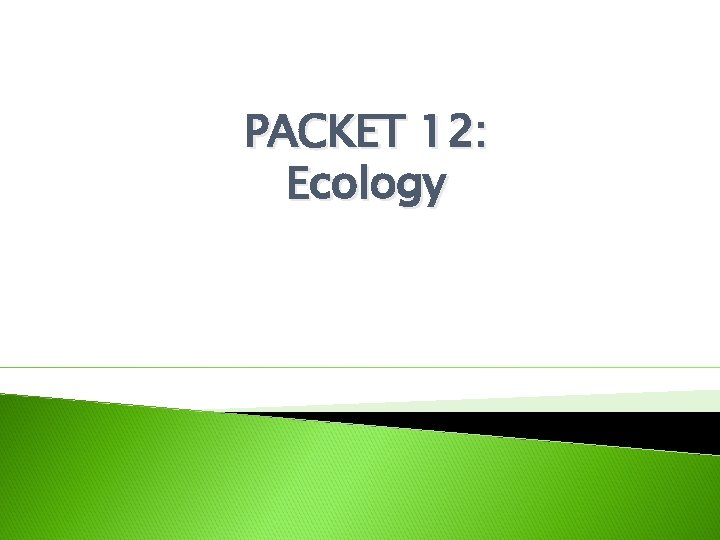 PACKET 12: Ecology 