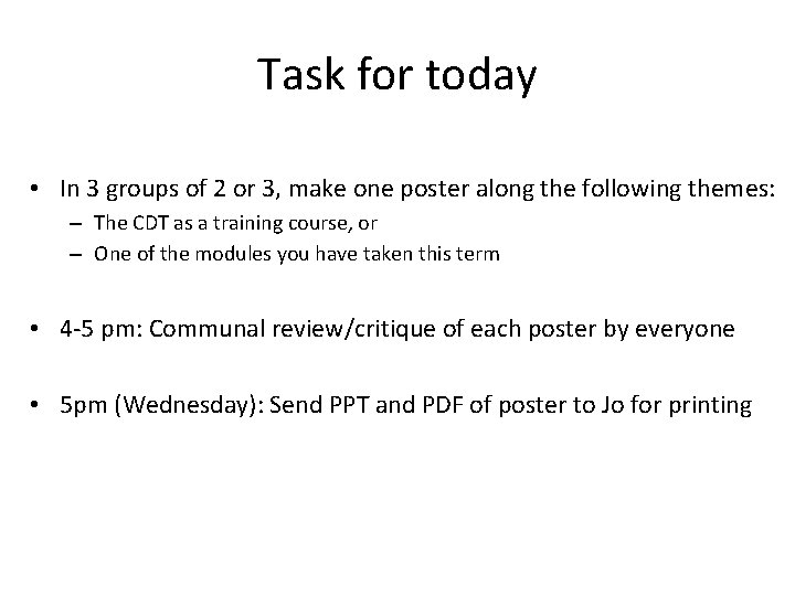 Task for today • In 3 groups of 2 or 3, make one poster Task for today • In 3 groups of 2 or 3, make one poster