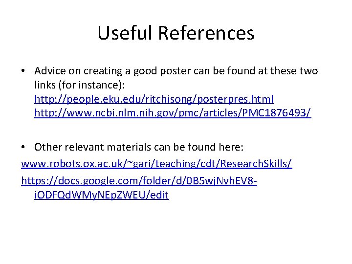 Useful References • Advice on creating a good poster can be found at these Useful References • Advice on creating a good poster can be found at these