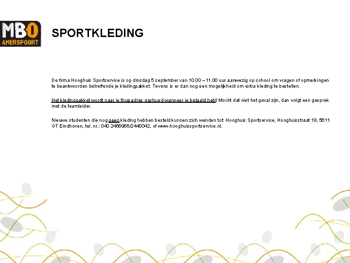 SPORTKLEDING De firma Hooghuis Sportservice is op dinsdag 5 september van 10. 00 –