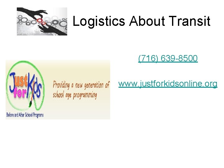 Logistics About Transit (716) 639 -8500 www. justforkidsonline. org 