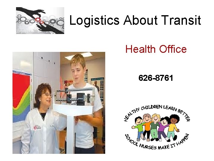 Logistics About Transit Health Office 626 -8761 