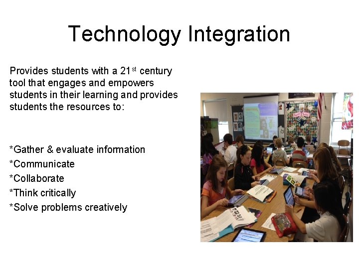 Technology Integration Provides students with a 21 st century tool that engages and empowers