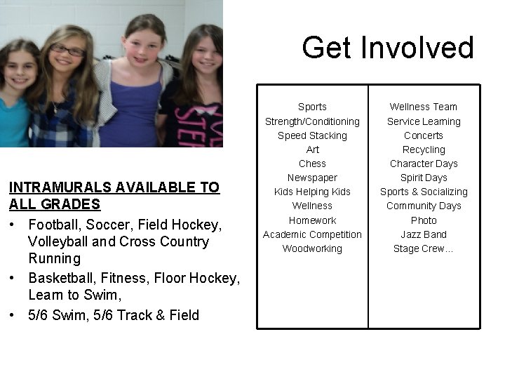 Get Involved INTRAMURALS AVAILABLE TO ALL GRADES • Football, Soccer, Field Hockey, Volleyball and