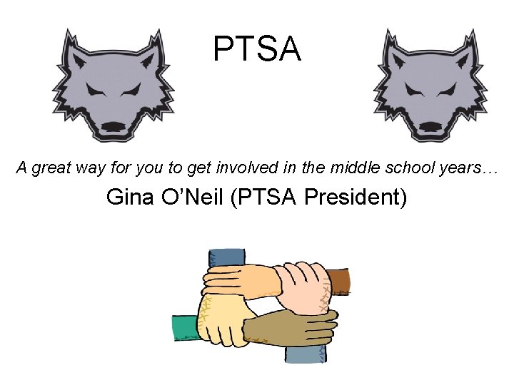 PTSA A great way for you to get involved in the middle school years…