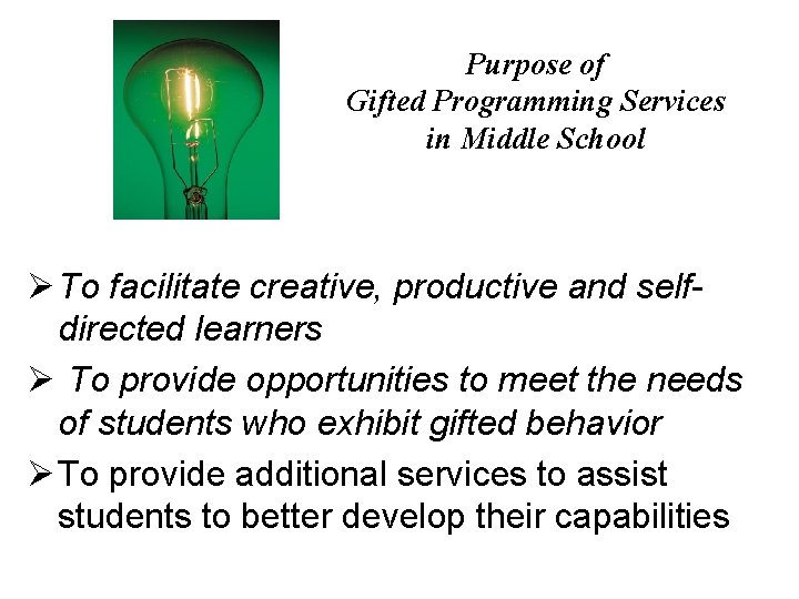 Purpose of Gifted Programming Services in Middle School Ø To facilitate creative, productive and