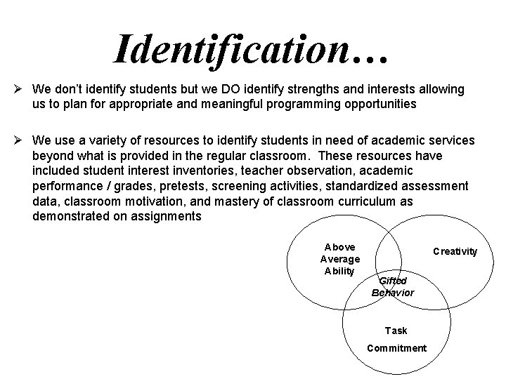 Identification… Ø We don’t identify students but we DO identify strengths and interests allowing
