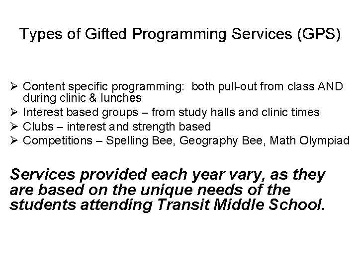 Types of Gifted Programming Services (GPS) Ø Content specific programming: both pull-out from class