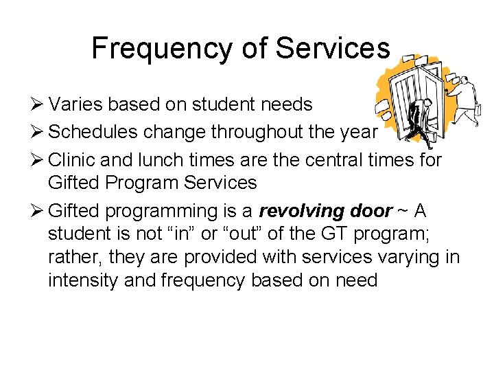 Frequency of Services Ø Varies based on student needs Ø Schedules change throughout the