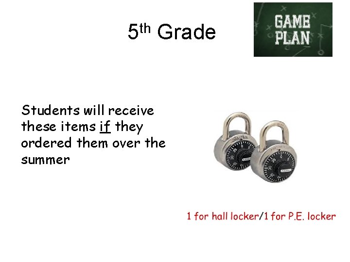 5 th Grade Students will receive these items if they ordered them over the