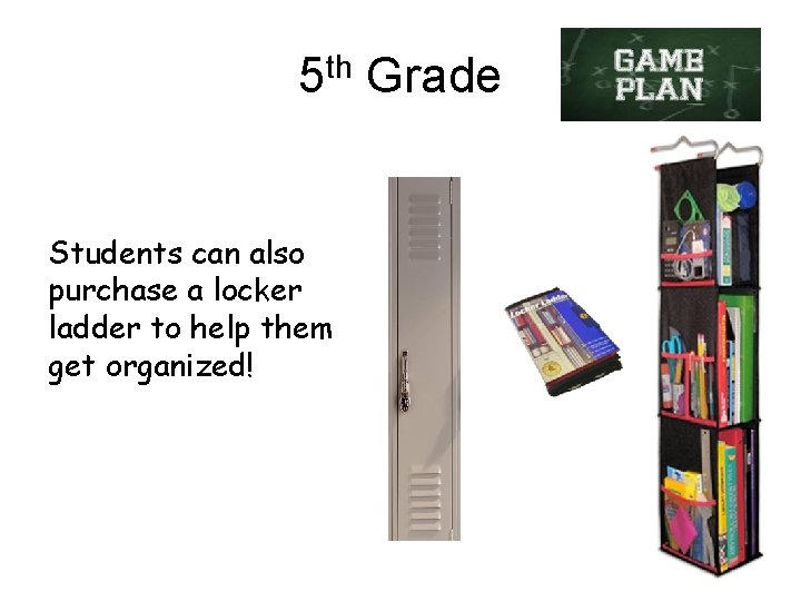 5 th Grade Students can also purchase a locker ladder to help them get
