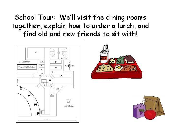 School Tour: We’ll visit the dining rooms together, explain how to order a lunch,