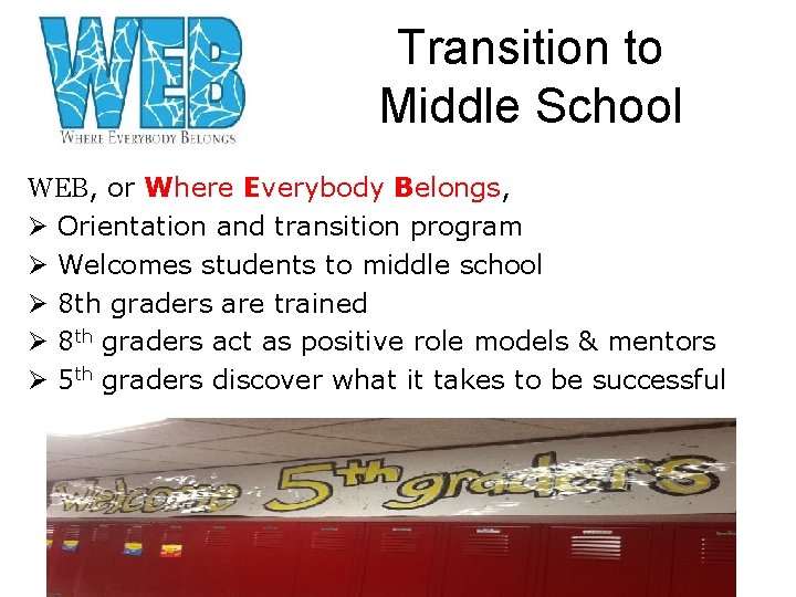 Transition to Middle School WEB, or Where Everybody Belongs, Ø Orientation and transition program