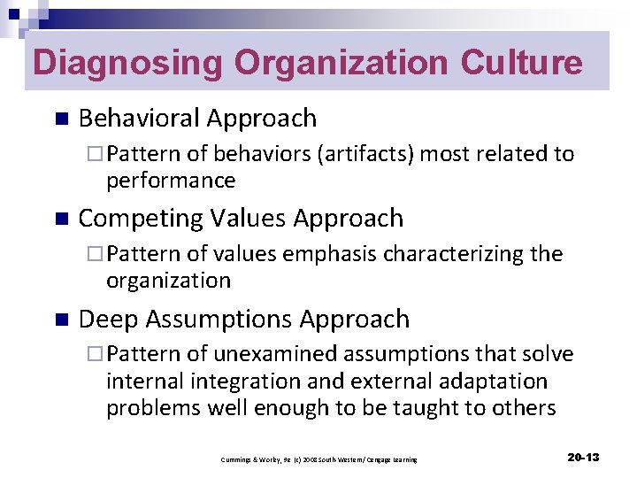 Diagnosing Organization Culture n Behavioral Approach ¨ Pattern of behaviors (artifacts) most related to