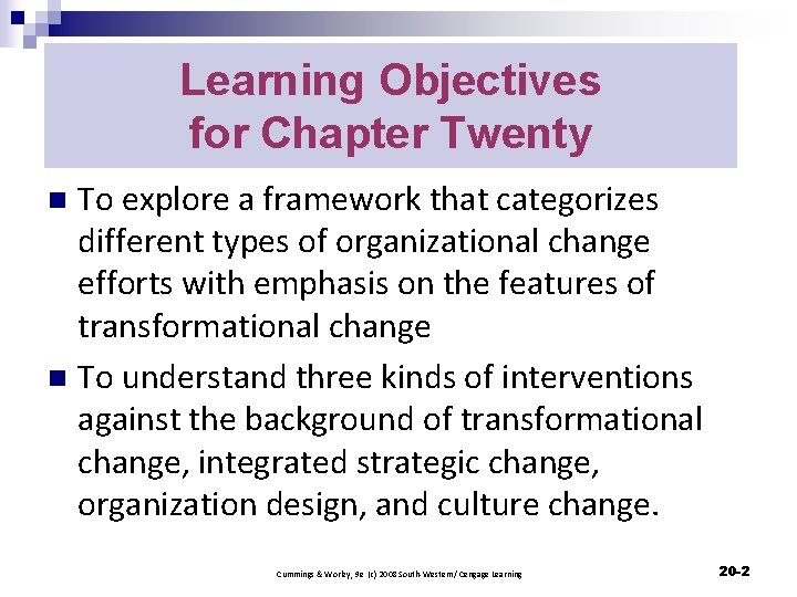 Learning Objectives for Chapter Twenty To explore a framework that categorizes different types of