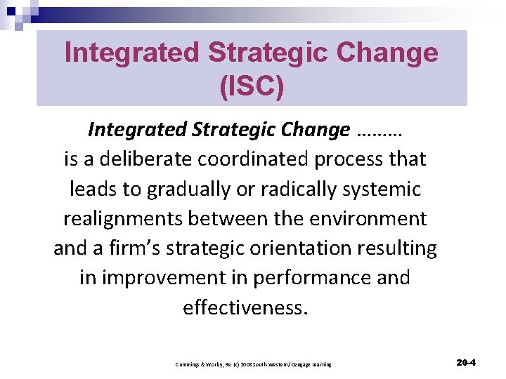 Integrated Strategic Change (ISC) Integrated Strategic Change ……… is a deliberate coordinated process that