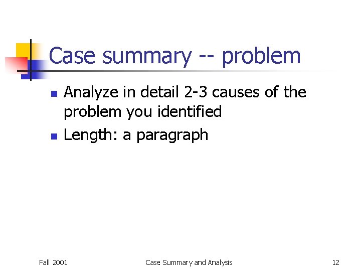 Case summary -- problem n n Analyze in detail 2 -3 causes of the Case summary -- problem n n Analyze in detail 2 -3 causes of the