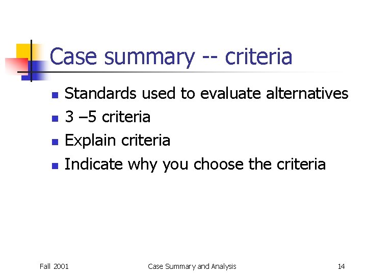 Case summary -- criteria n n Standards used to evaluate alternatives 3 – 5 Case summary -- criteria n n Standards used to evaluate alternatives 3 – 5