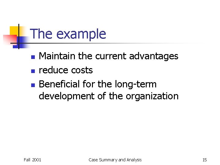 The example n n n Maintain the current advantages reduce costs Beneficial for the The example n n n Maintain the current advantages reduce costs Beneficial for the