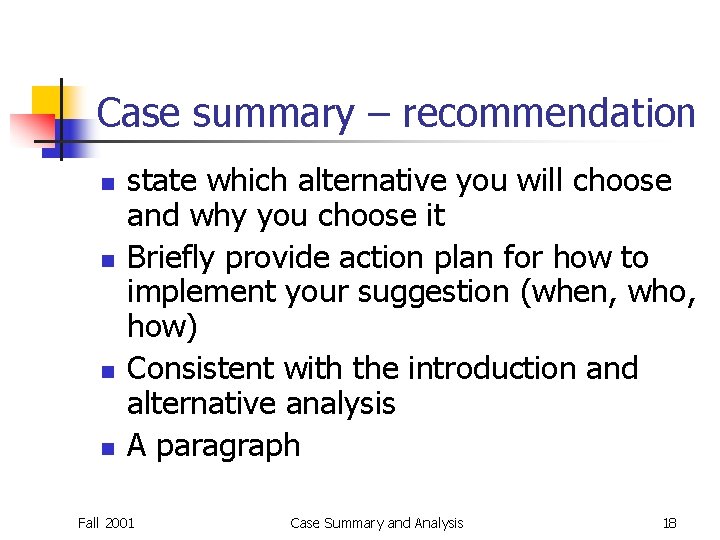 Case summary – recommendation n n state which alternative you will choose and why Case summary – recommendation n n state which alternative you will choose and why