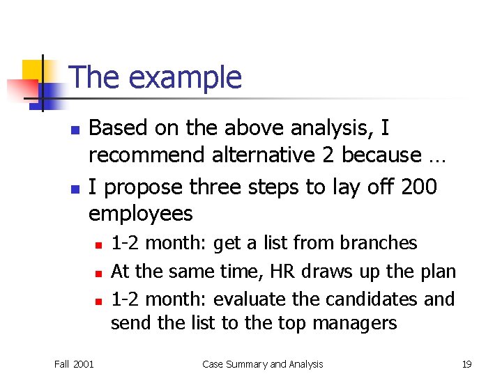 The example n n Based on the above analysis, I recommend alternative 2 because The example n n Based on the above analysis, I recommend alternative 2 because