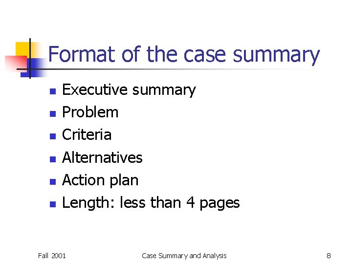 Format of the case summary n n n Executive summary Problem Criteria Alternatives Action Format of the case summary n n n Executive summary Problem Criteria Alternatives Action