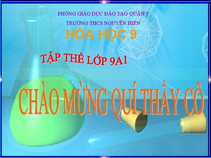 PHÒNG GIÁO DỤC ĐÀO TẠO QUẬN 7 TRƯỜNG THCS NGUYỄN HIỀN HÓA HỌC 9