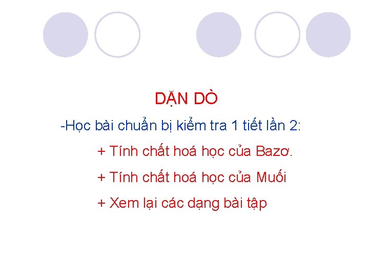 DẶN DÒ -Học bài chuẩn bị kiểm tra 1 tiết lần 2: + Tính