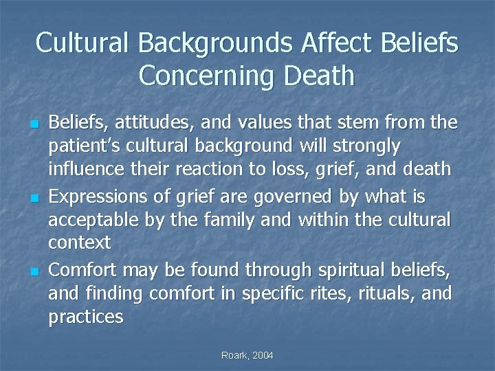 Cultural Backgrounds Affect Beliefs Concerning Death n n n Beliefs, attitudes, and values that