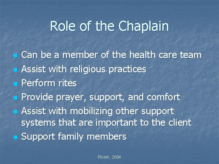 Role of the Chaplain n n n Can be a member of the health
