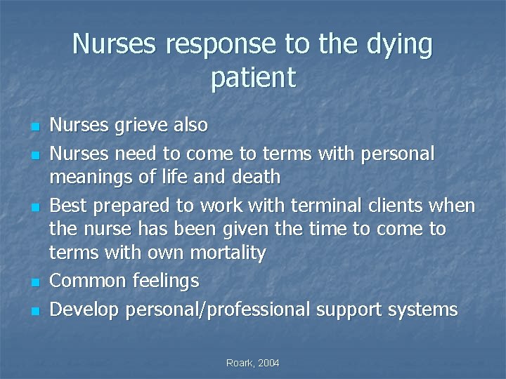 Nurses response to the dying patient n n n Nurses grieve also Nurses need