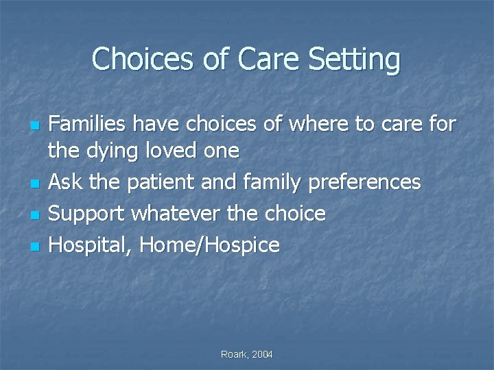 Choices of Care Setting n n Families have choices of where to care for