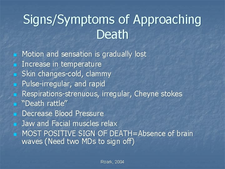 Signs/Symptoms of Approaching Death n n n n n Motion and sensation is gradually