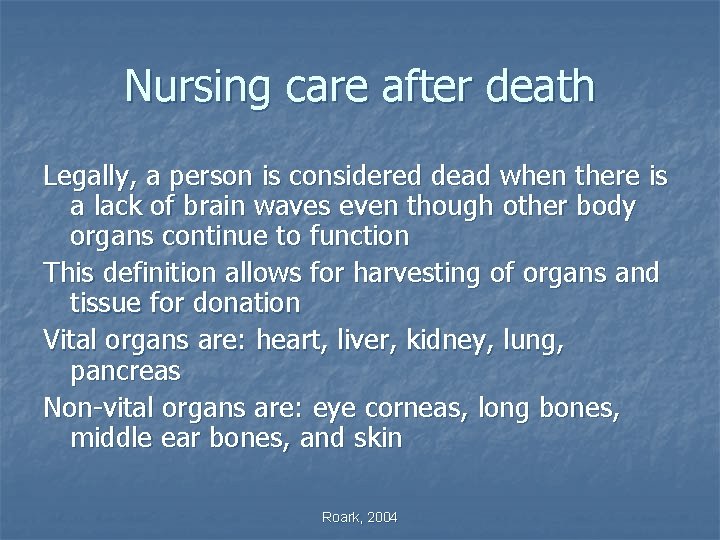 Nursing care after death Legally, a person is considered dead when there is a