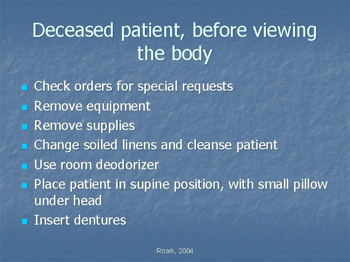 Deceased patient, before viewing the body n n n n Check orders for special