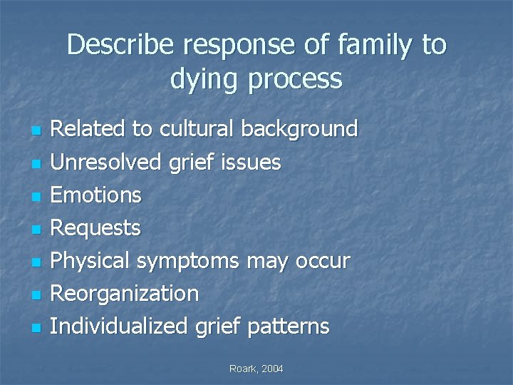 Describe response of family to dying process n n n n Related to cultural