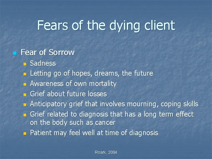 Fears of the dying client n Fear of Sorrow n n n n Sadness