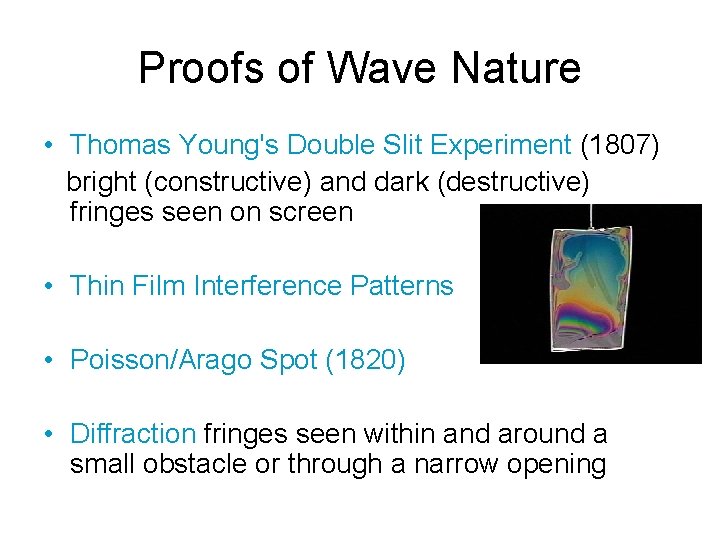 Proofs of Wave Nature • Thomas Young's Double Slit Experiment (1807) bright (constructive) and