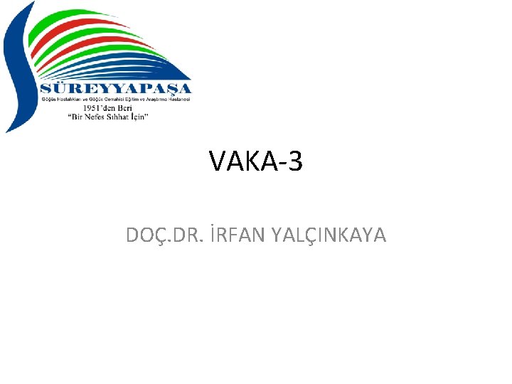 VAKA-3 DOÇ. DR. İRFAN YALÇINKAYA 