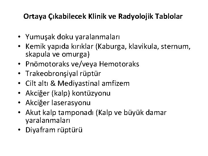 Ortaya Çıkabilecek Klinik ve Radyolojik Tablolar • Yumuşak doku yaralanmaları • Kemik yapıda kırıklar