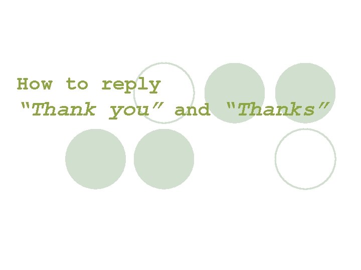 How to reply “Thank you” and “Thanks” 