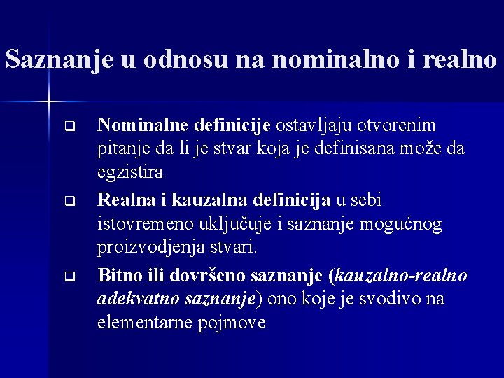 Saznanje u odnosu na nominalno i realno q q q Nominalne definicije ostavljaju otvorenim