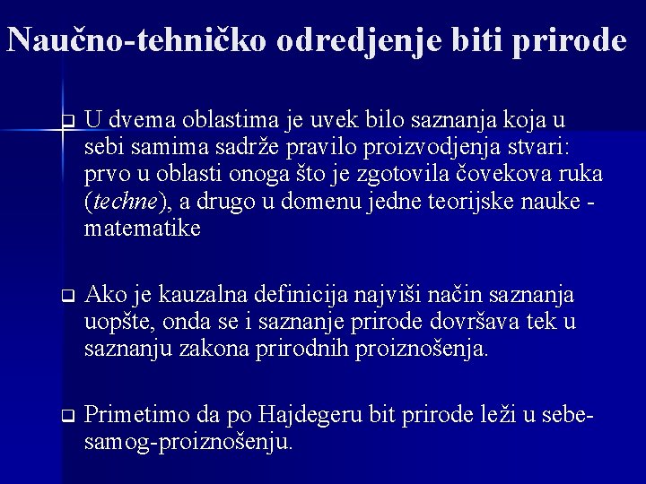 Naučno-tehničko odredjenje biti prirode q U dvema oblastima je uvek bilo saznanja koja u