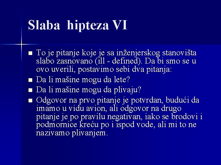 Slaba hipteza VI n n To je pitanje koje je sa inženjerskog stanovišta slabo