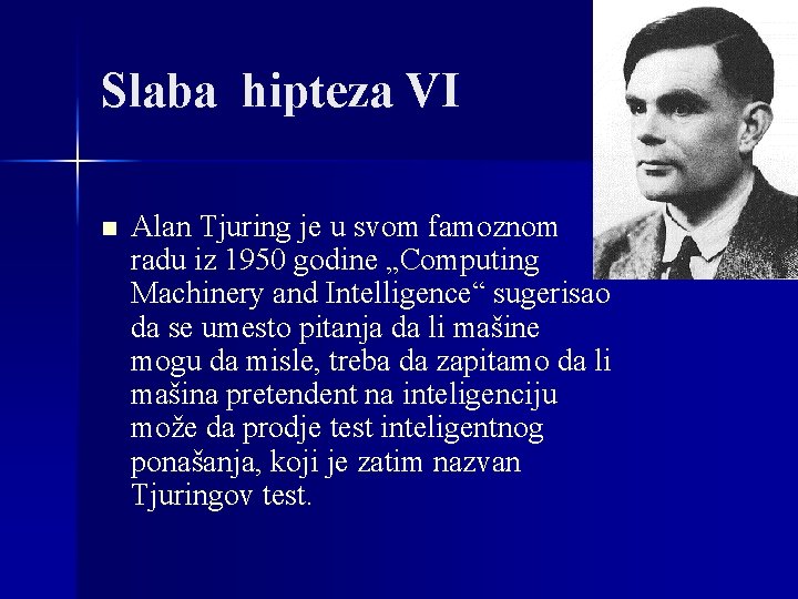 Slaba hipteza VI n Alan Tjuring je u svom famoznom radu iz 1950 godine