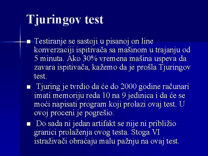 Tjuringov test n n n Testiranje se sastoji u pisanoj on line konverzaciji ispitivača