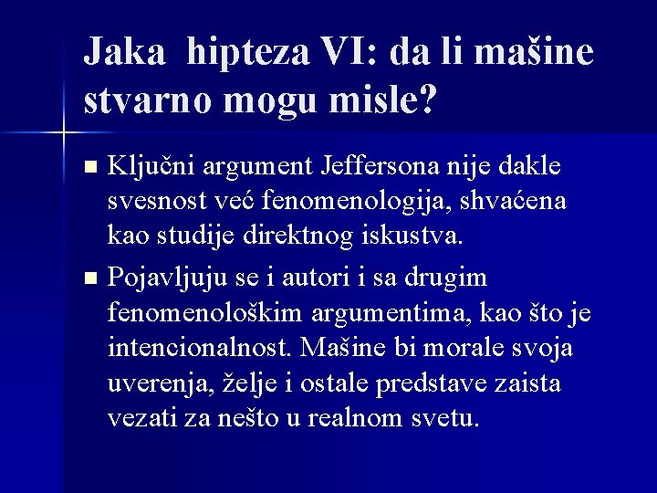 Jaka hipteza VI: da li mašine stvarno mogu misle? Ključni argument Jeffersona nije dakle