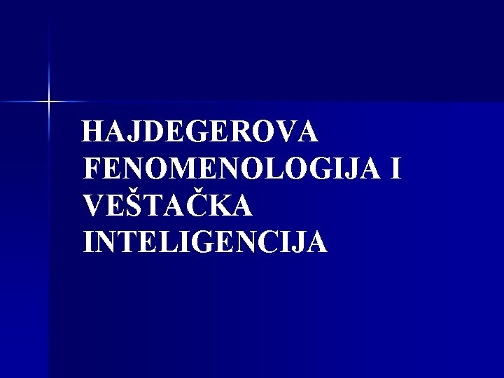 HAJDEGEROVA FENOMENOLOGIJA I VEŠTAČKA INTELIGENCIJA 